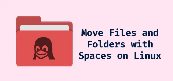 How to Move Files and Folders with Spaces on Linux